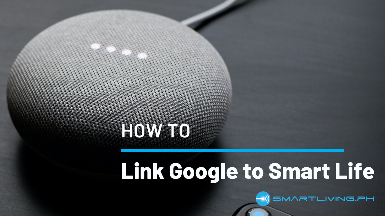How to Link Smart Life to Google Home 