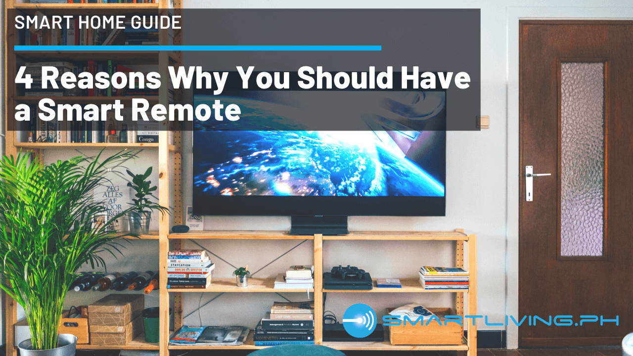 4 Reasons Why You Should Have a Smart Remote - SMARTLIVING.PH